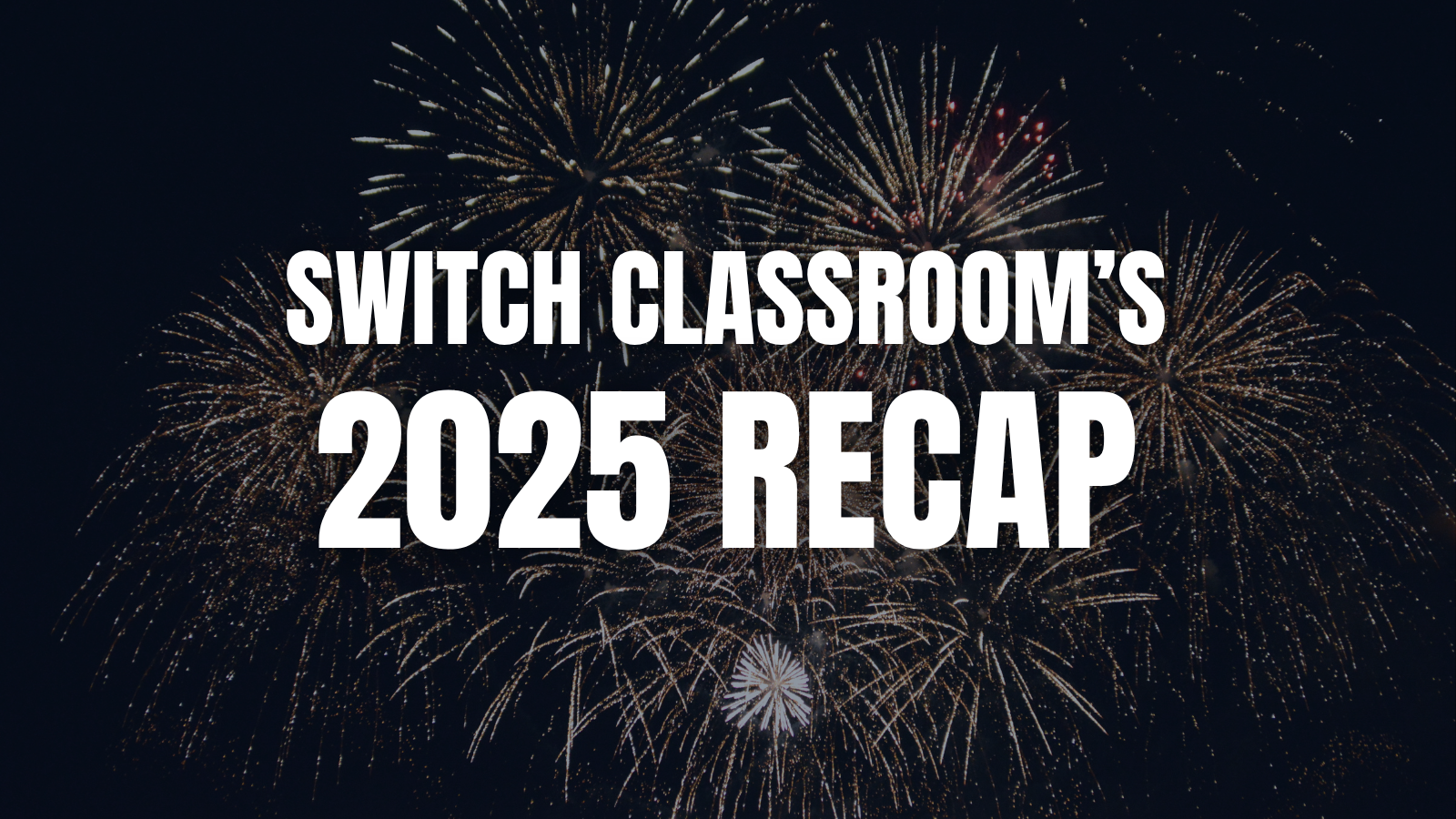 Switch Classroom’s 2025 Recap
