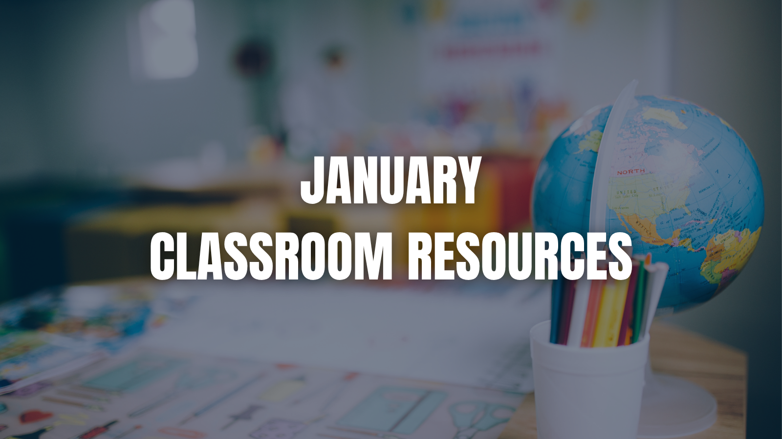 January Classroom Resources to Kick Off the New Year