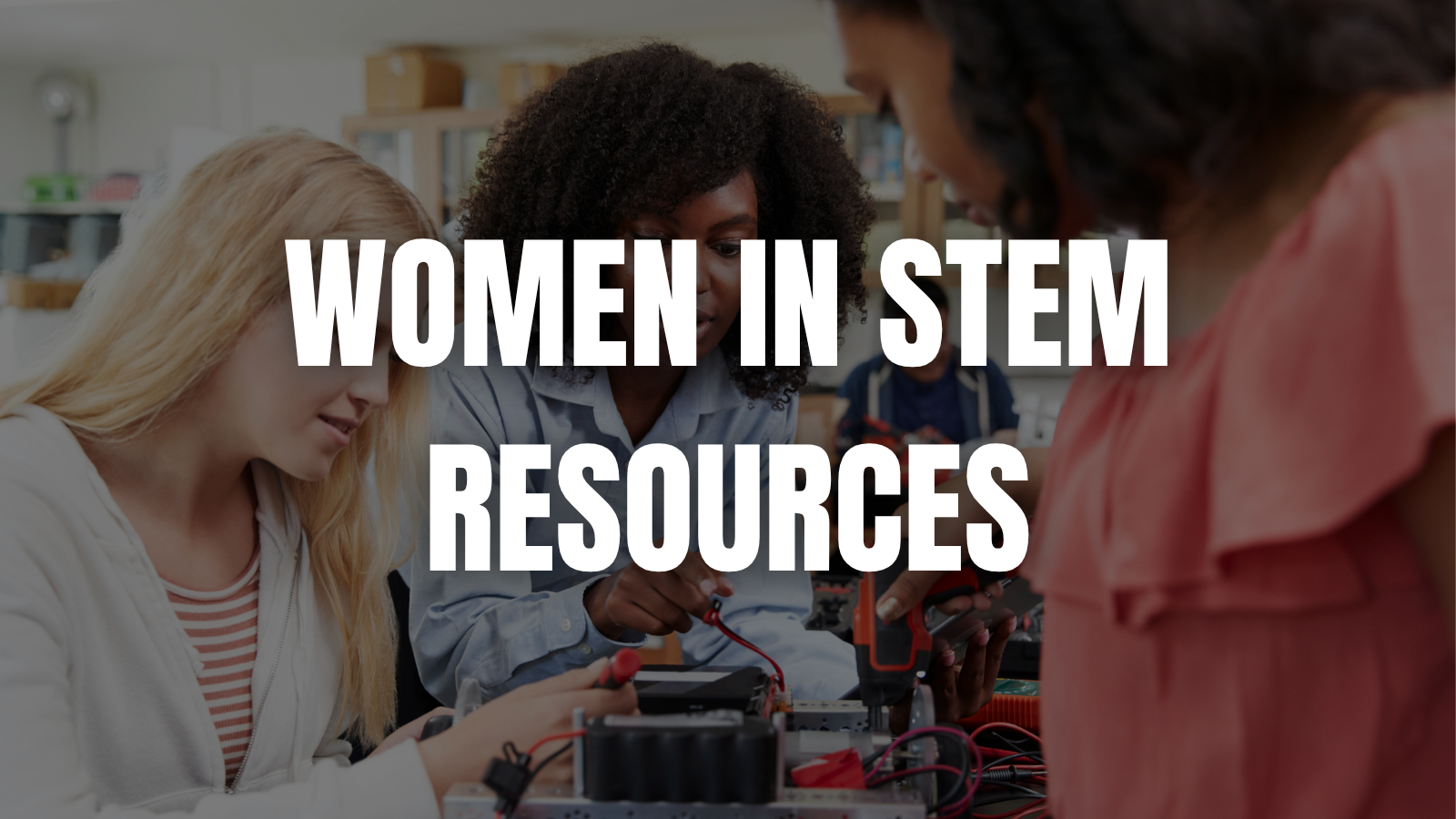 Celebrating Women in STEM: Classroom Resources for Learning From Energy Innovators