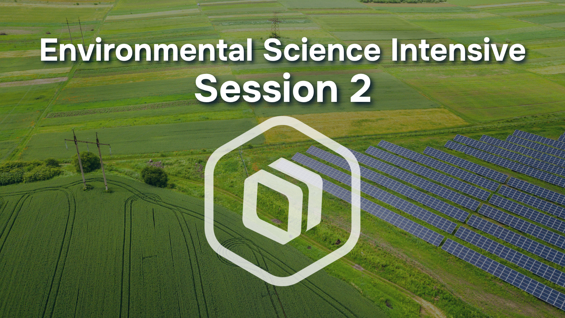 Environmental Science Intensive: Session 2 - Land and Water Use + Energy Resources