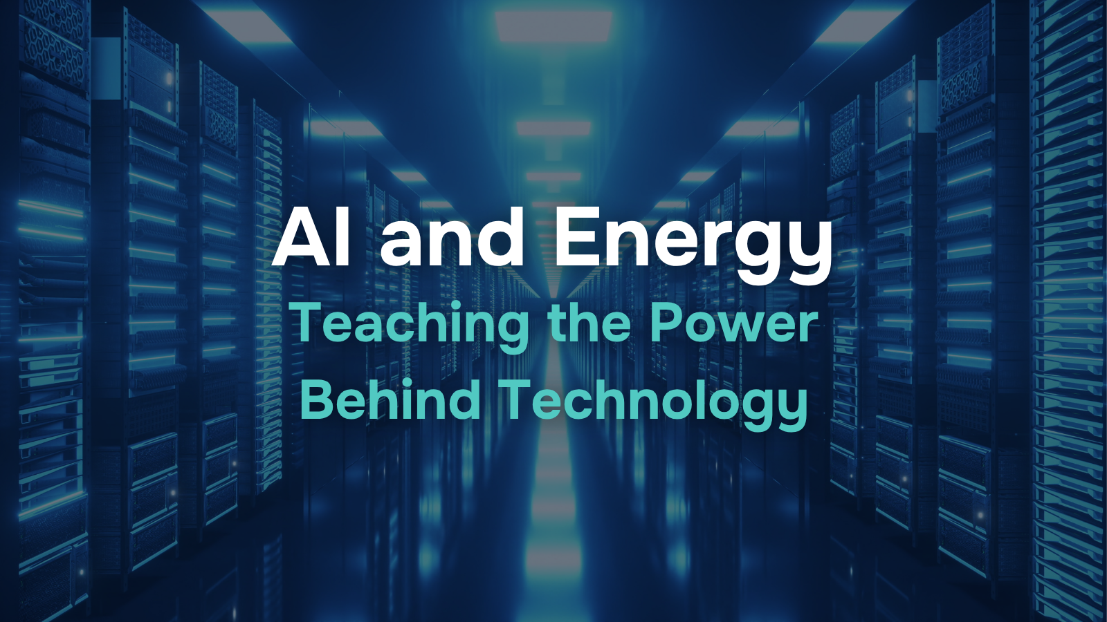 AI and Energy: Helping Students Understand the Power Behind the Technology