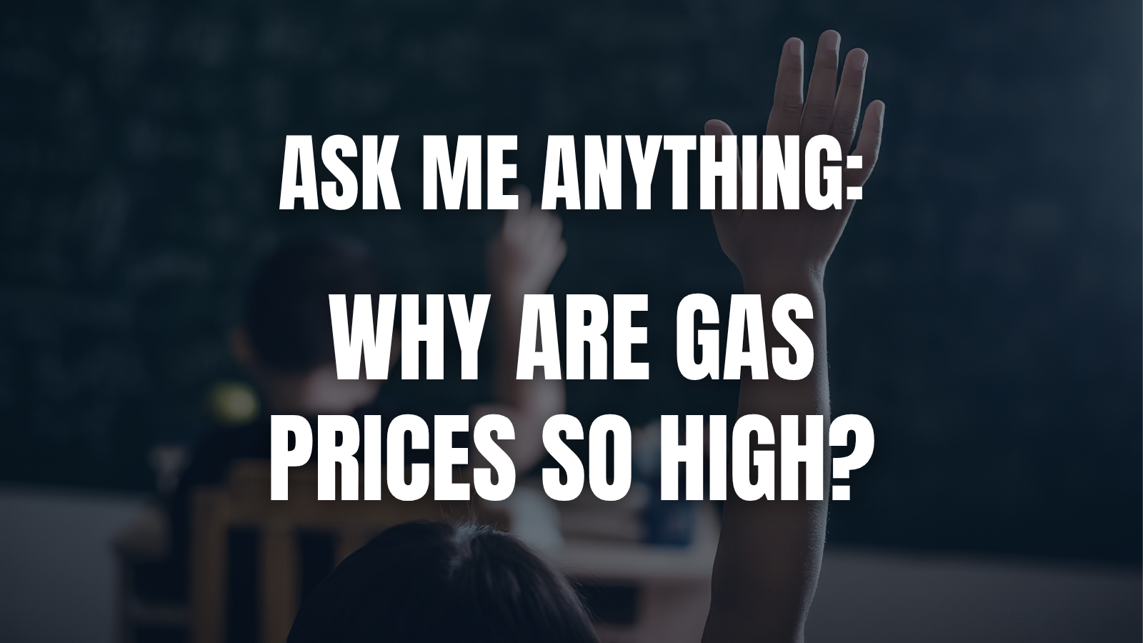 Why Are Gas Prices So High? May’s Ask Me Anything