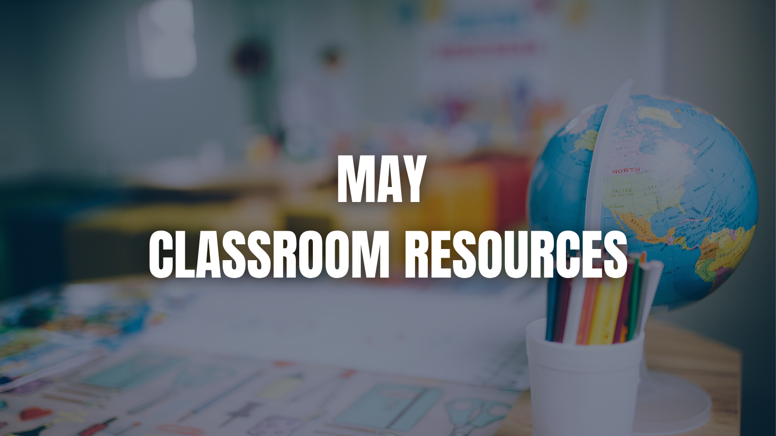 Solar Lessons, End-of-Year Activities, and May Classroom Resources