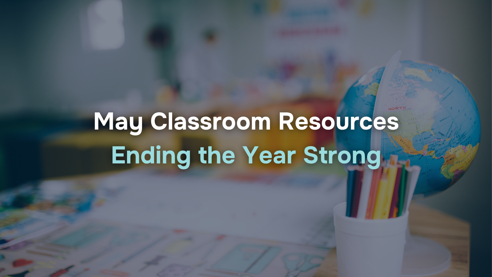 Solar Lessons, End-of-Year Activities, and May Classroom Resources