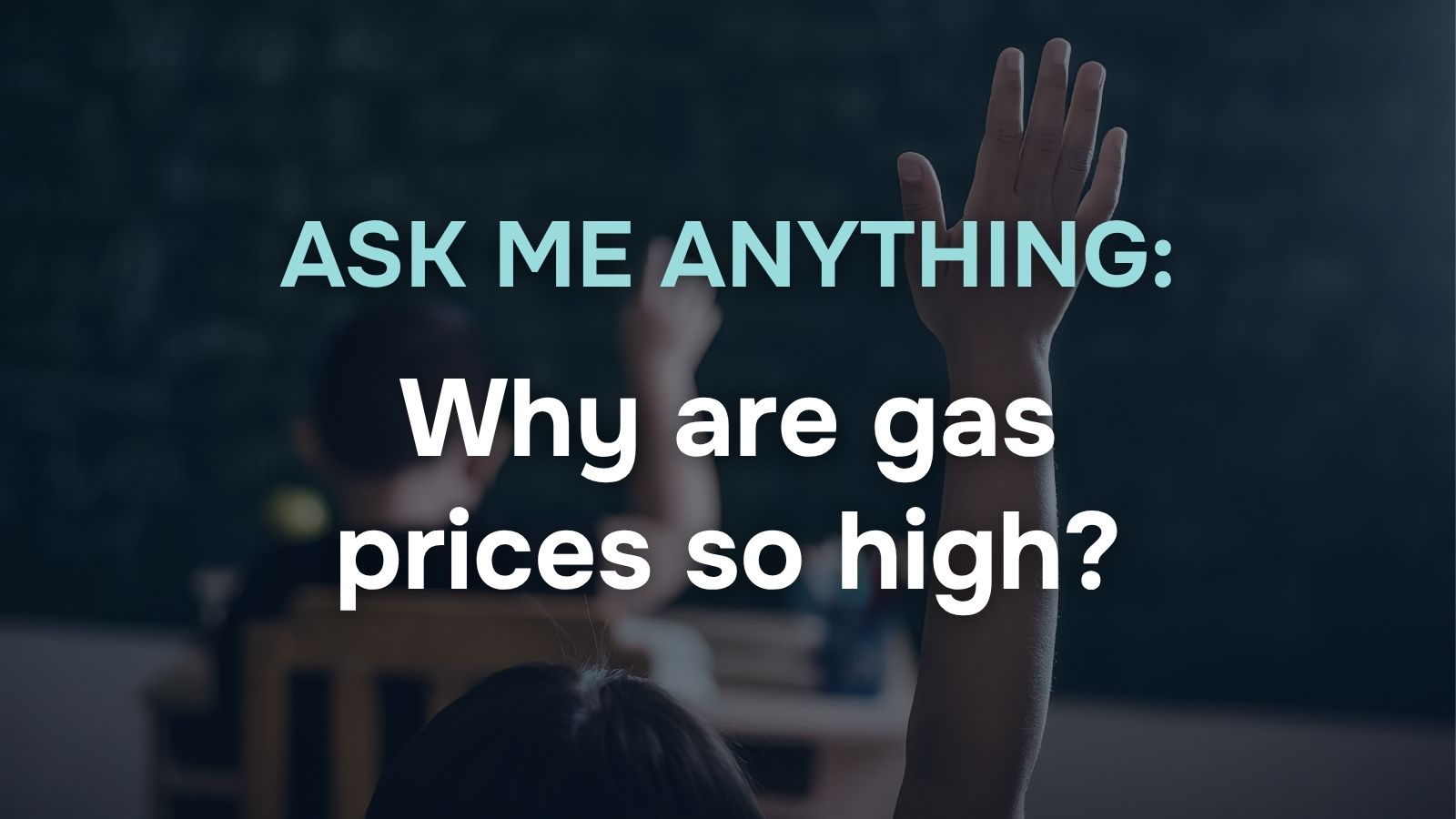 Ask Me Anything student question about why gas prices are so high